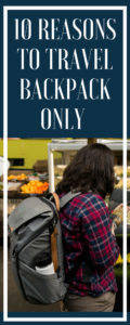 backpack only travel, carry-on only, no luggage, budget travel, arboursabroad, peak design