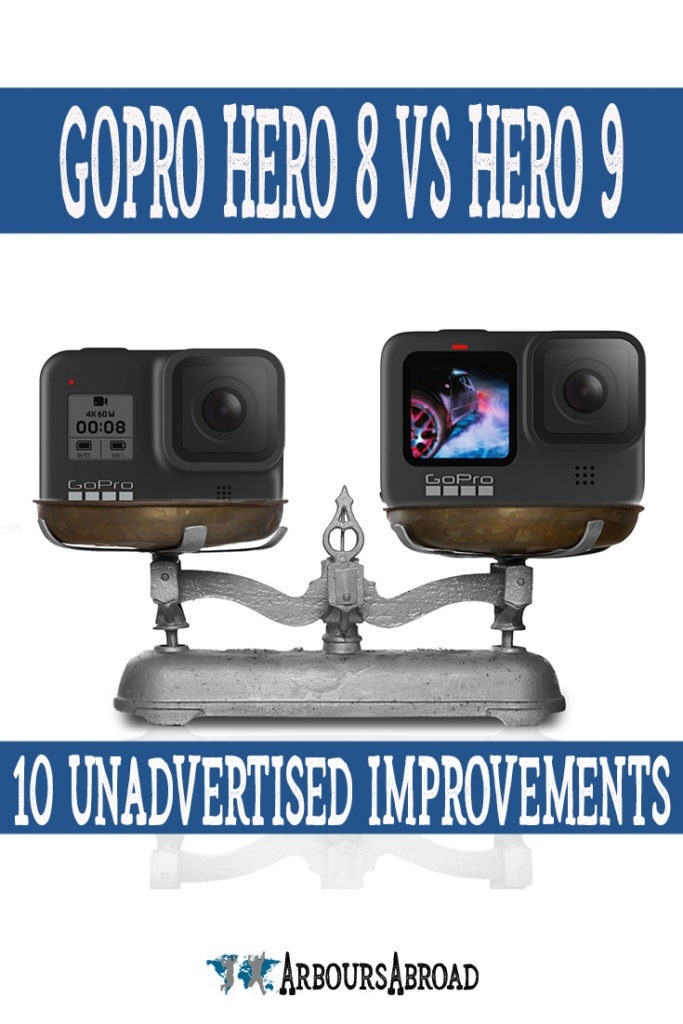 GoPro Hero 8 vs Hero 9, Hero 9, the size and weight are about 10% different, arboursabroad