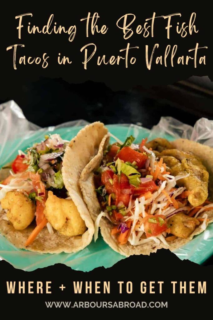 Fish tacos with black background with text over it saying, finding the best fish tacos in Puerto Vallarta where and when to get them.